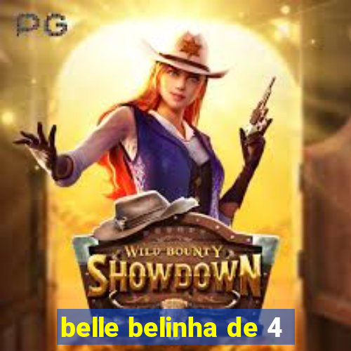 belle belinha de 4